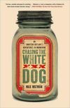 Chasing the White Dog: by Pete Mulvihill