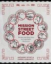 Mission Street Food: Recipes and Ideas from an Improbable Restaurant: by Pete Mulvihill