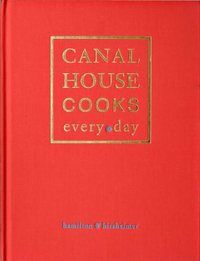 Canal House Cooks Every Day