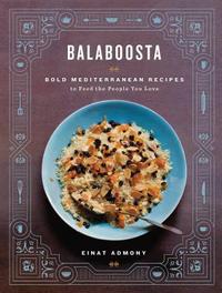 Balaboosta: Bold Mediterranean Recipes to Feed the People You Love