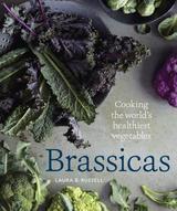 Brassicas: Cooking the World's Healthiest Vegetables