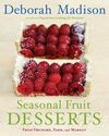 Deborah Madison's Seasonal Fruit Desserts by Pete Mulvihill