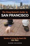 Cheap Bastard's Guide to San Francisco by Karen Solomon