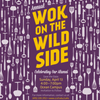 CCSF's Wok on the Wild Side Is Coming on April 13th