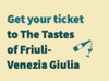 (Sponsored Event): Get Your Tickets to The Tastes of Friuli-Venezia Giulia Events
