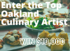 Are You the Top Oakland Culinary Artist? Compete to Win $10,000!