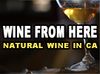 (Sponsored): First Public Screening of Wine From Here: Natural Wine in California