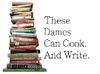 (Sponsored): These Dames Can Cook. And Write.