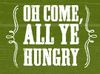 (Sponsored): O Come, All Ye Hungry!