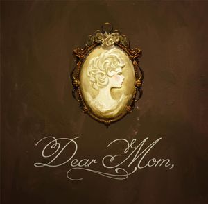 Open Tonight: Dear Mom, (Yeah, that Comma Is Supposed to Be There)