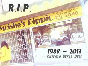 Closures (Moishe's Pippic) and Upcoming Closures and Changes (Schroeder's)